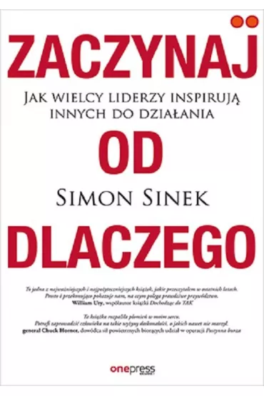 Zaczynaj od DLACZEGO. Jak wielcy liderzy inspiruj� innych do dzia�ania - Simon Sinek