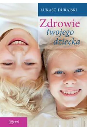 Zdrowie twojego dziecka - �ukasz Durajski