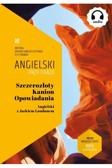 Szczeroz�oty Kanion. Opowiadania. Angielski przy okazji - Frank Ilya, Jack London