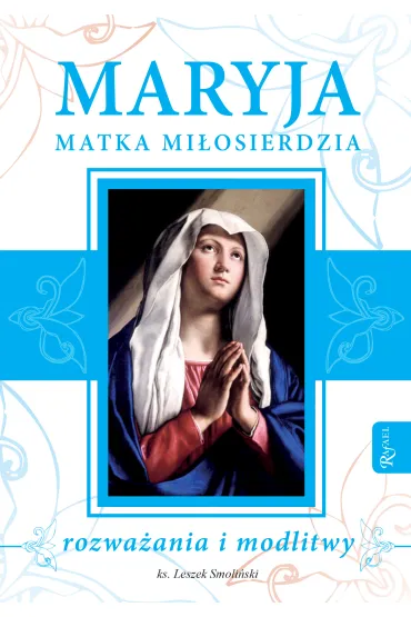 Maryja Matka Mi�osierdzia - Leszek Smoli�ski