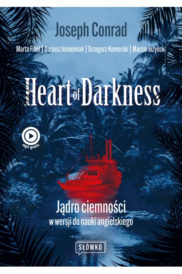 Heart of Darkness. J�dro ciemno�ci w wersji do nauki angielskiego. Klasyka po angielsku - Joseph Conrad, Dariusz Jemielniak, Marta Fihel, Grzegorz Komerski, Marcin Ja�y�ski