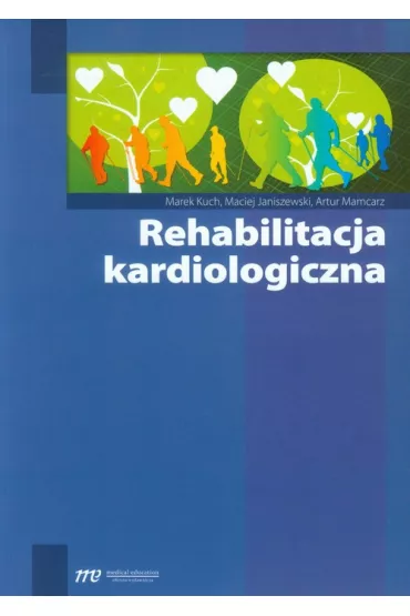 Rehabilitacja kardiologiczna - Artur Mamcarz, Maciej Janiszewski, Marek Kuch