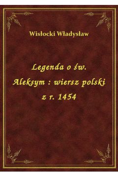 eBook Legenda o w. Aleksym : wiersz polski z r. 1454 epub