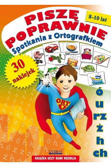 Pisz� poprawnie. Spotkania z Ortografkiem. 8-10 lat z naklejkami - Anna W�odarczyk