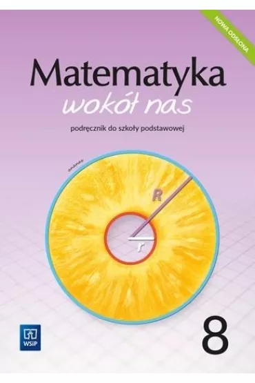 Matematyka wok� nas. Podr�cznik. Klasa 8. Szko�a podstawowa - Anna Dr��ek, Ewa Duvnjak, Ewa Kokiernak-Jurkiewicz
