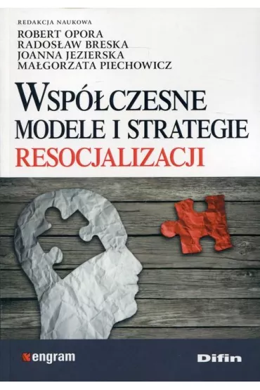 Wsp�czesne modele i strategie resocjalizacji - Robert Opora, Rados�aw Breska, Joanna Jezierska, Ma�gorzata Piechowicz