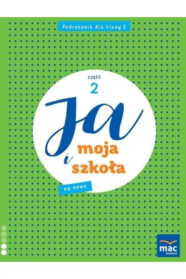 Ja i moja szko�a na nowo. Podr�cznik. Klasa 2. Cz�� 2 - Jolanta Faliszewska, Gra�yna Lech