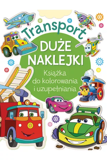 Transport. Du�e naklejki. Ksi��ka do kolorowania i uzupe�niania