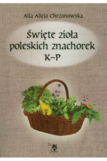 �wi�te zio�a poleskich znachorek K-P. Tom 2 - Alla Alicja Chrzanowska