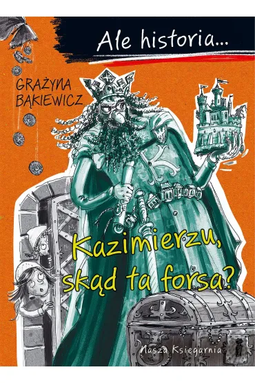 Kazimierzu, sk�d ta forsa? Ale historia... - Gra�yna B�kiewicz