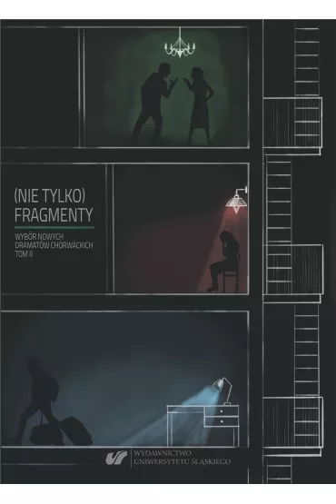 (Nie tylko) fragmenty. Wyb�r nowych dramat�w chorwackich. Tom 2 - Leszek Ma�czak, Gabriela Abrasowicz