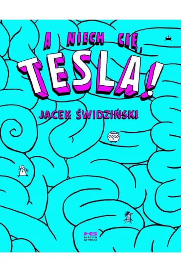 A niech ci�, Tesla! - Jacek �widzi�ski