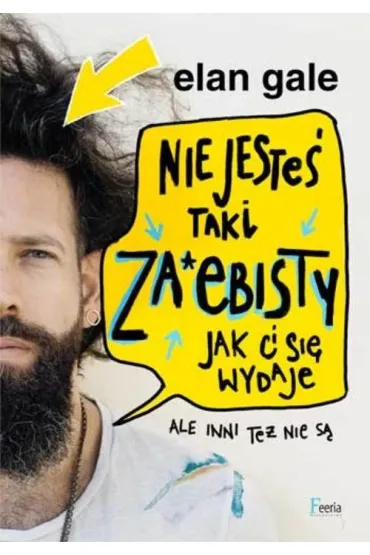 Nie jeste� taki za*ebisty, jak ci si� wydaje - Gale  Elan