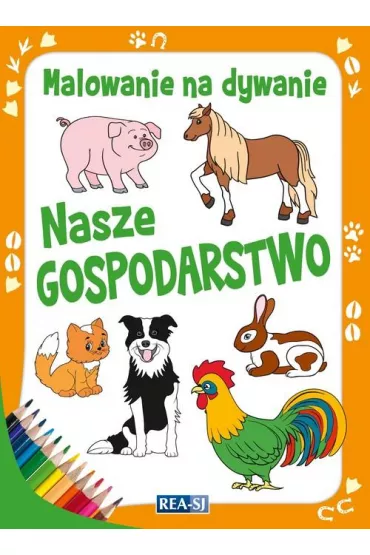 Kolorowanki dla dzieci. Malowanie na dywanie. Nasze gospodarstwo