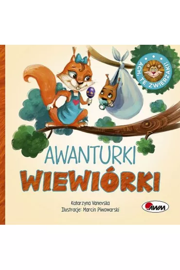 Ach, te zwierzaki. Awanturki wiewi�rki