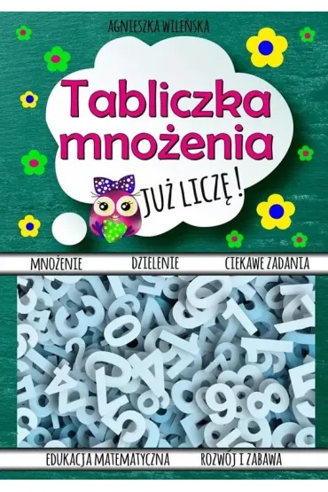 Tabliczka mno�enia. Ju� licz�! - Agnieszka Wile�ska