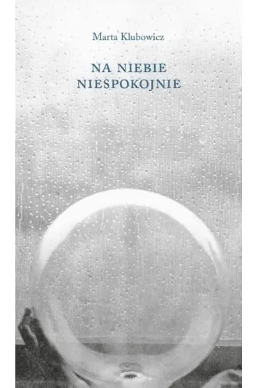 Na niebie niespokojnie - Marta Klubowicz