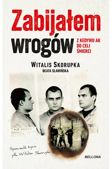Zabija�em wrog�w. Z Kedywu AK do celi �mierci - Witalis  Skorupka