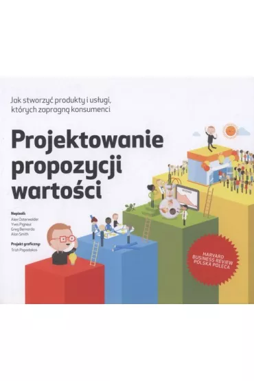 Projektowanie propozycji warto�ci - Yves Pigneur, Smith Alan, Alex  Osterwalder, Greg  Bernarda