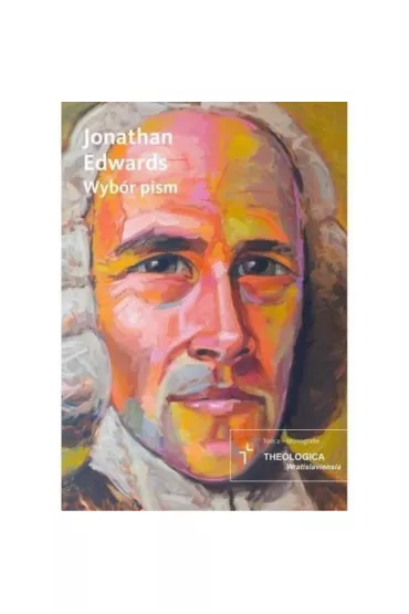 Jonathan Edwards. Wyb�r pism - Jonathan Edwards