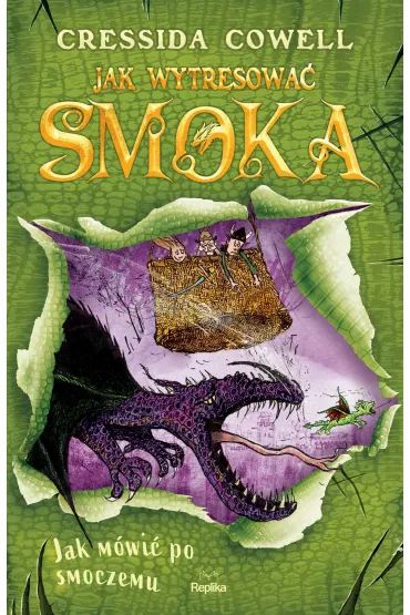 Jak m�wi� po smoczemu. Jak wytresowa� smoka. Tom 3 - Cressida Cowell