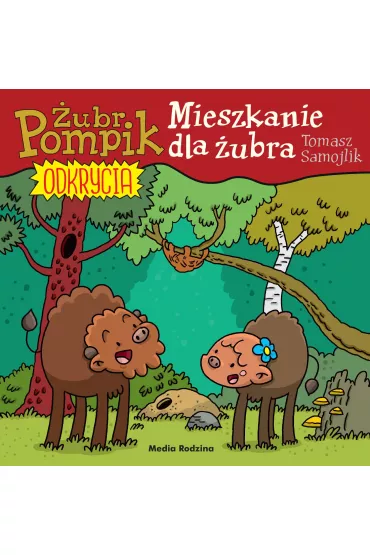 Mieszkanie dla �ubra. �ubr Pompik. Odkrycia. Tom 12 - Tomasz Samojlik
