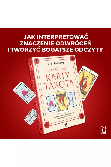 Odwr�cone karty tarota. Jak interpretowa� znaczenie odwr�ce� i tworzy� bogatsze odczyty - Joan Bunning