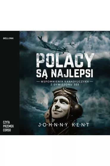 Audiobook Polacy s� najlepsi. Wspomnienia kanadyjczyka z Dywizjonu 303 mp3 - Przemek Corso, John A Kent