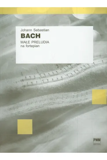 J.S. Bach Ma�e preludia na fortepian PWM - Sebastian Johann Bach
