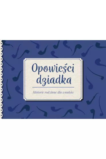 Opowie�ci dziadka. Historie rodzinne dla wnuk�w