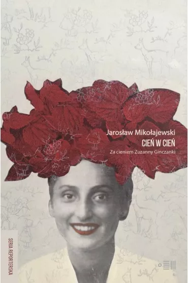 Cie� w cie�. za cieniem Zuzanny Ginczanki - Jaros�aw Miko�ajewski