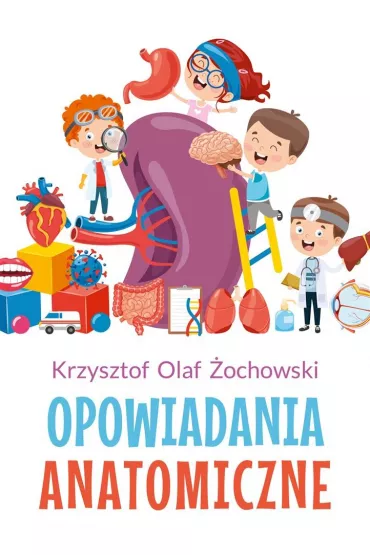 Opowiadania anatomiczne - Krzysztof Olaf �ochowski