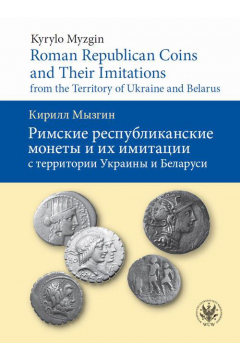 eBook Roman Republican Coins and Their Imitations from the Territory of Ukraine and Belarus. Wersja ukraiska pdf mobi epub