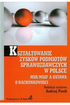 eBook Ksztatowanie zyskw podmiotw sprawozdawczych w Polsce. MSR/MSSF a ustawa o rachunkowoci pdf