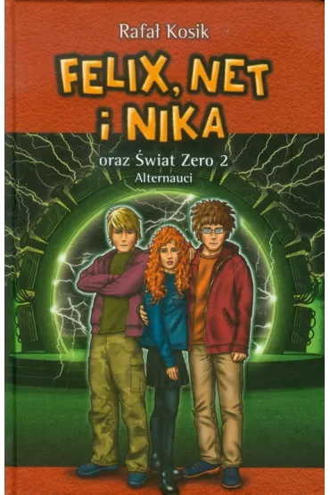 Felix, Net i Nika oraz �wiat Zero 2. Alternauci. Tom 10 - Rafa� Kosik
