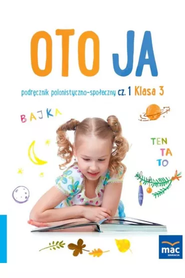 Oto ja. Podr�cznik polonistyczno-spo�eczny. Klasa 3. Cz�� 1 - Anna Stalmach-Tkacz, Joanna Wosianek, Karina Mucha