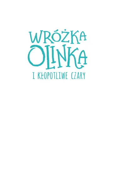 Wr�ka Olinka i k�opotliwe czary - Aneta Krella-Moch
