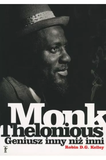 Thelonious Monk. Geniusz inny ni� inni - Robin D g Kelley