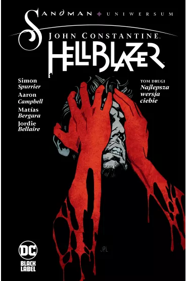 Najlepsza wersja ciebie. John Constantine. Hellblazer. Sandman Uniwersum. Tom 2 - Simon Spurrier, Aaron Campbell, Matas Bergara