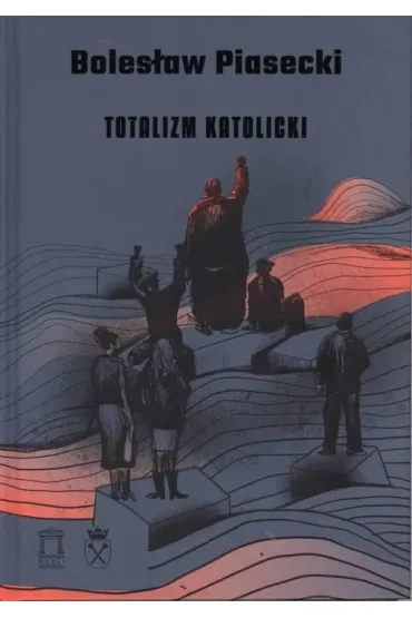Totalizm katolicki - Boles�aw  Piasecki