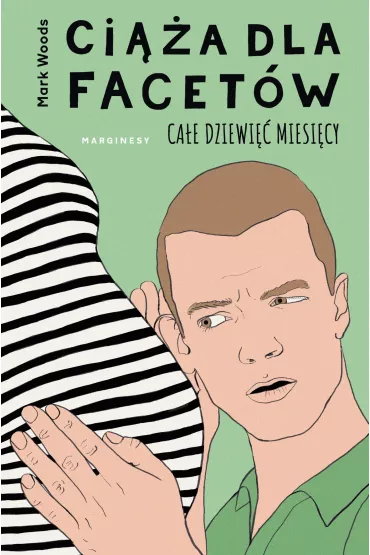 Ci��a dla facet�w. Ca�e dziewi�� miesi�cy - Mark  Woods