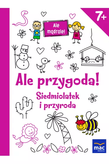 Ale przygoda siedmiolatek i przyroda ale m�drale