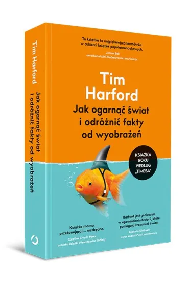 Jak ogarn�� �wiat i odr�ni� fakty od wyobra�e� - Tim Harford