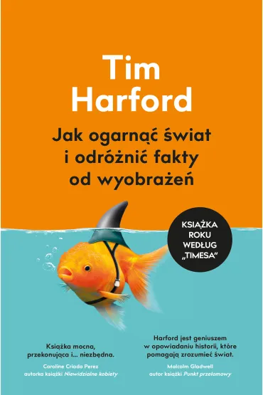 Jak ogarn�� �wiat i odr�ni� fakty od wyobra�e� - Tim Harford