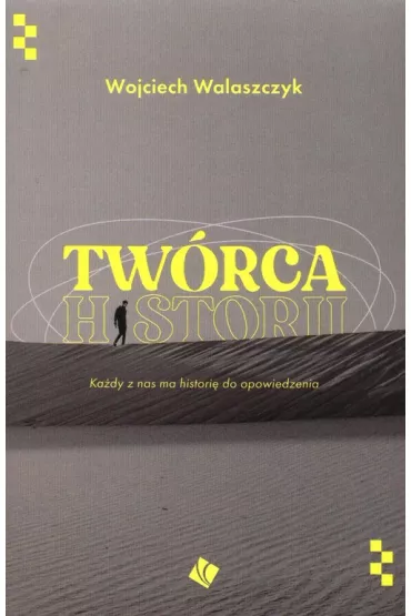 Tw�rca historii - Wojciech Walaszczyk