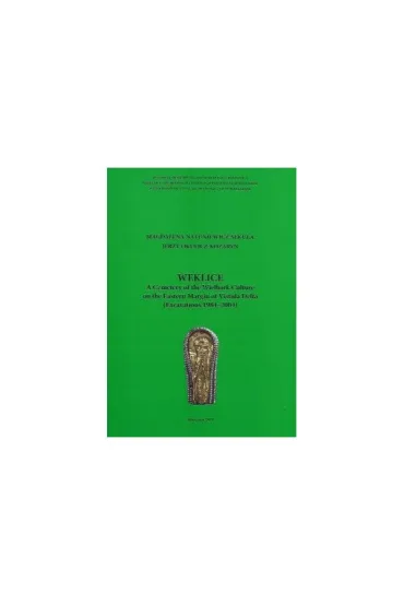 Weklice. A Cemetery of the Wielbark Culture on the Eastern Margin of Vistula Delta (Excavations 1984-2004) - Magdalena  Natuniewicz-Seku�a, Jerzy  Okulicz-Kozaryn
