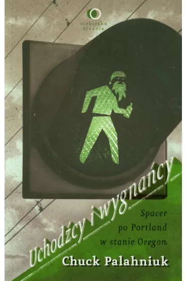 Uchod�cy i wygna�cy. Spacer skrajem pogranicza - Chuck Palahniuk