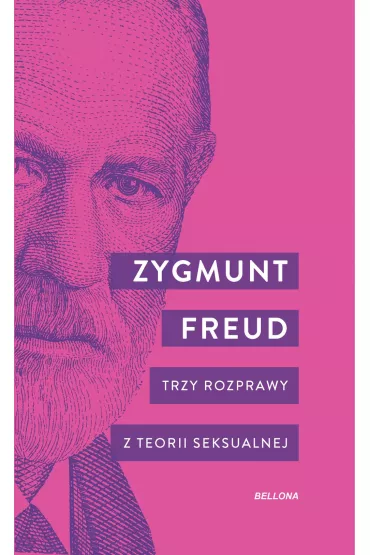 Trzy rozprawy z teorii seksualnej - Zygmunt Freud