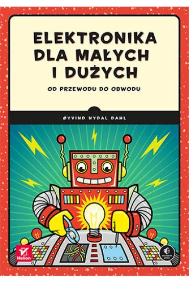 Elektronika dla ma�ych i du�ych. Od przewodu do obwodu - Oyvind Nydal Dahl