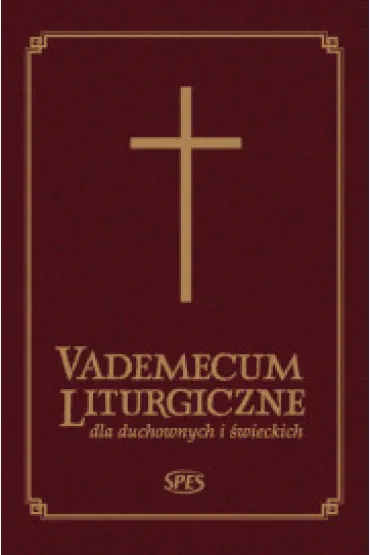 Vademecum liturgiczne dla duchownych i �wieckich - Ks p�k dr Stanis�aw Gulak